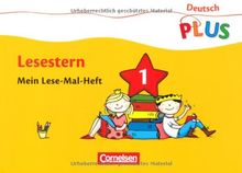 Deutsch plus - Grundschule - Lese-Mal-Hefte: Lesestern: Arbeitsheft 1