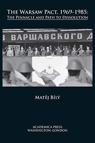 The Warsaw pact, 1969-1985: the pinnacle and path to dissolution (St. James’s Studies in World Affairs)