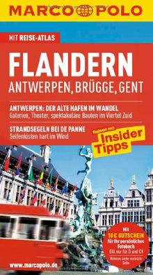 MARCO POLO Reiseführer Flandern, Antwerpen, Brügge, Gent: Antwerpen, Brügge, Gent. Mit Reise-Atlas. Reisen mit Insider-Tipps