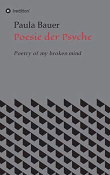Poesie der Psyche: Poetry of my broken mind