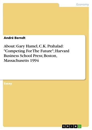 About: Gary Hamel, C.K. Prahalad: Competing For The Future; Harvard Business School Press; Boston, Massachusetts 1994