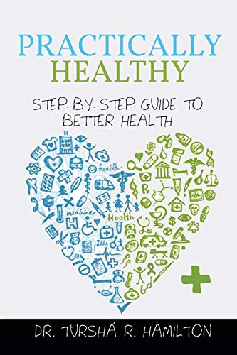 Practically Healthy: Step-By-Step Guide to Better Health