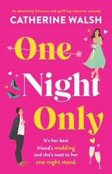 One Night Only: An absolutely hilarious and uplifting romantic comedy