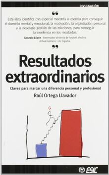 Resultados extraordinarios: Claves para marcar una diferencia personal y profesional (Divulgación)