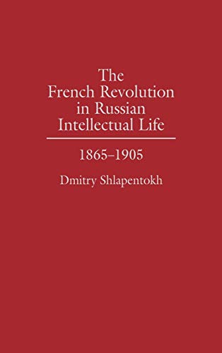The French Revolution in Russian Intellectual Life: 1865-1905