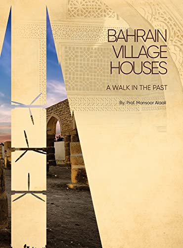 BAHRAIN VILLAGE HOUSES: A WALK IN THE PAST