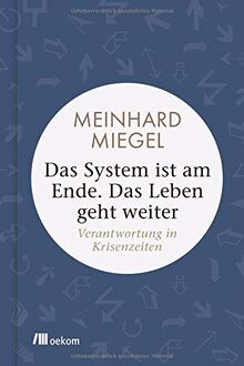 Das System ist am Ende. Das Leben geht weiter: Verantwortung in Krisenzeiten