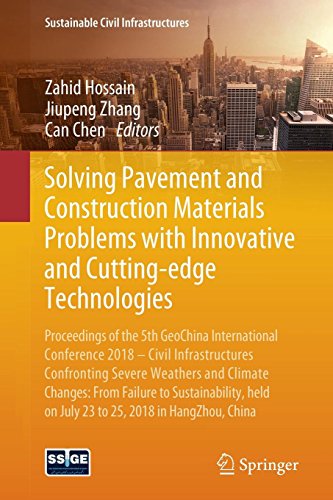 Solving Pavement and Construction Materials Problems with Innovative and Cutting-edge Technologies: Proceedings of the 5th GeoChina International ... China (Sustainable Civil Infrastructures)
