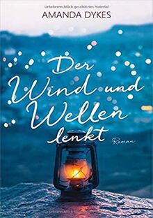 Der Wind und Wellen lenkt: Roman