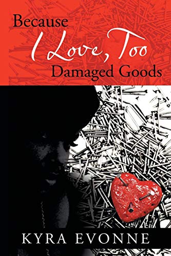 Because I Love, Too: Damaged Goods