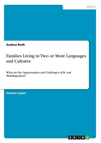 Families Living in Two or More Languages and Cultures: What are the Opportunities and Challenges of Bi- and Multilingualism?