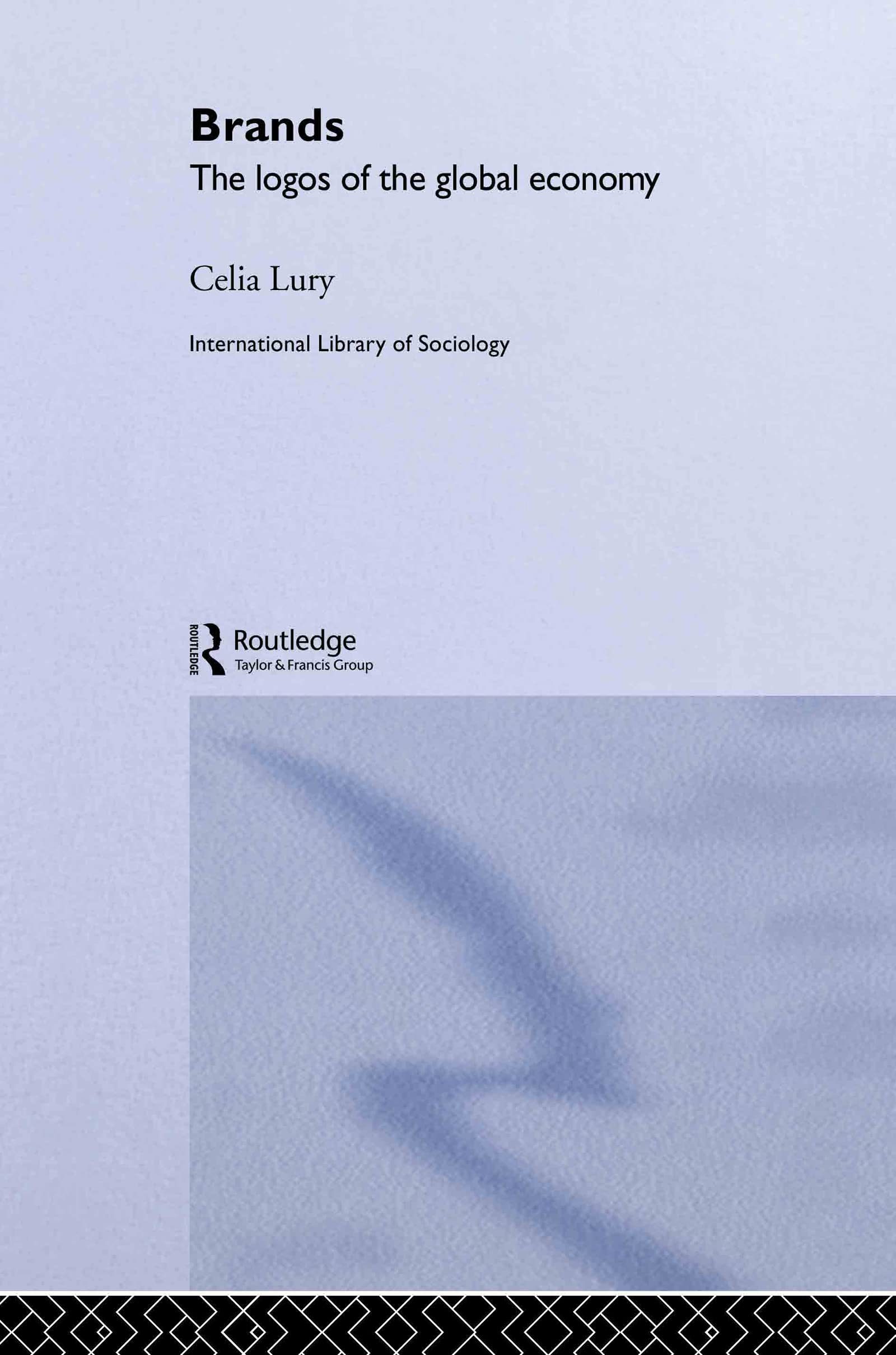 Brands: The Logos of the Global Economy (International Library of Sociology)