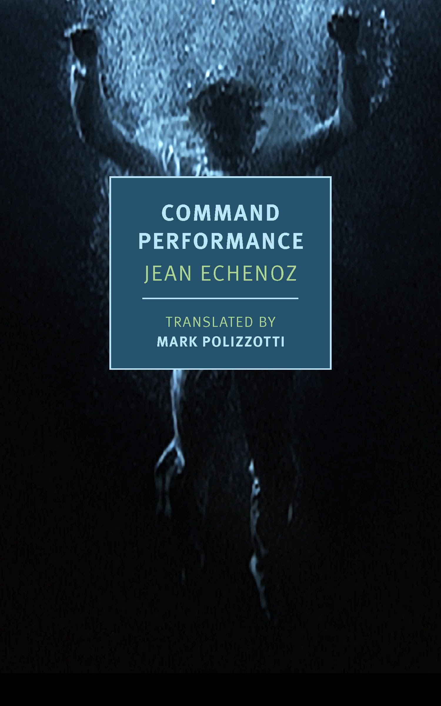 Jean Echenoz Command Performance (New York Review Books, Classics)