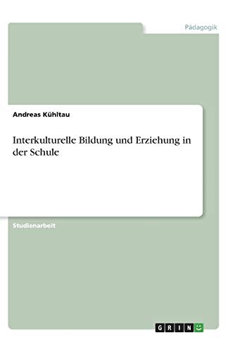 Interkulturelle Bildung und Erziehung in der Schule