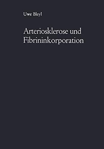 Arteriosklerose und Fibrininkorporation: Untersuchungen zur Pathogenese der Aortensklerose (German Edition)