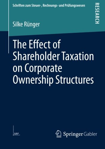The Effect of Shareholder Taxation on Corporate Ownership Structures (Schriften zum Steuer-, Rechnungs- und Prüfungswesen)