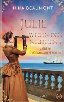 Julie, Weg in den Neubeginn: Turin, Venedig, an Bord eines Schiffes, Krim, 1853 (Liebe in stürmischen Zeiten, Band 5)