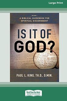 Is It Of God?: A BIBLICAL GUIDEBOOK FOR SPIRITUAL DISCERNMENT (16pt Large Print Edition)