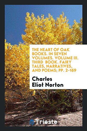 The Heart of Oak Books. In Seven Volumes. Volume III. Third Book. Fairy Tales, Narratives, and Poems; pp. 2-169