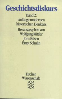 Geschichtsdiskurs, Band 2: Anfänge modernen historischen Denkens: BD 2