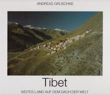 Tibet. Weites Land auf dem Dach der Welt.