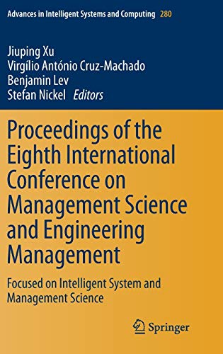 Proceedings of the Eighth International Conference on Management Science and Engineering Management: Focused on Intelligent System and Management ... Systems and Computing, 280, Band 280)