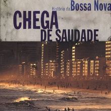 Chega de Saudade.Hist.Bossa Nova