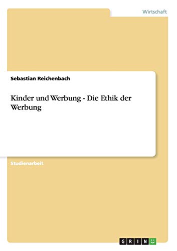 Kinder und Werbung - Die Ethik der Werbung