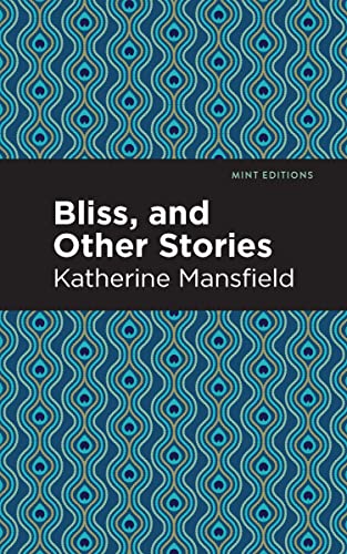 Bliss, and Other Stories (Mint Editions―Short Story Collections and Anthologiesditions)