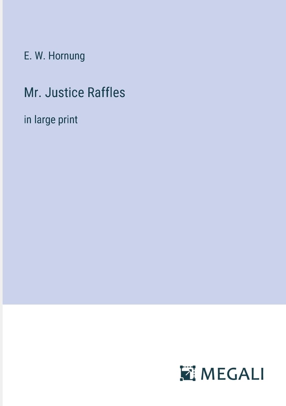 Mr. Justice Raffles: in large print