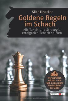 Goldene Regeln im Schach: Mit Taktik und Strategie erfolgreich Schach spielen. Verständlich erklärt - mit QR-Codes zum Nachspielen der Züge