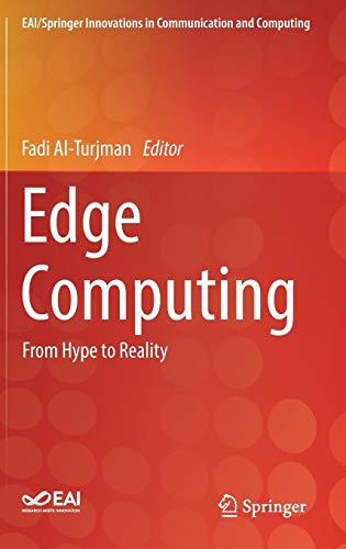 Edge Computing: From Hype to Reality (EAI/Springer Innovations in Communication and Computing)