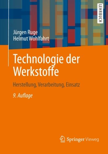 Technologie der Werkstoffe: Herstellung, Verarbeitung, Einsatz (German Edition)
