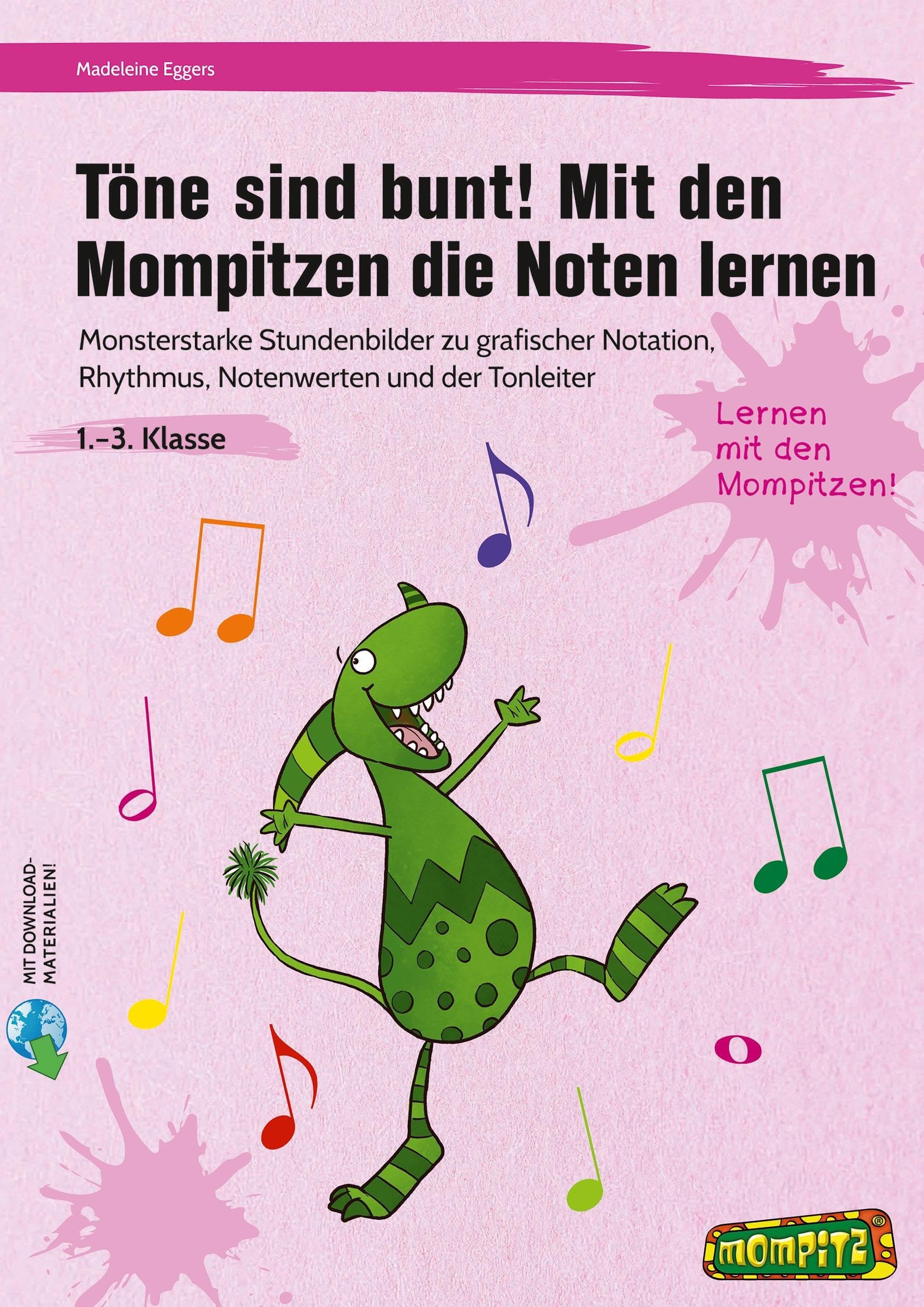 Töne sind bunt! Mit den Mompitzen die Noten lernen: Monsterstarke Stundenbilder zu grafischer Notation , Rhythmus, Notenwerten und der Tonleiter (1. bis 3. Klasse)