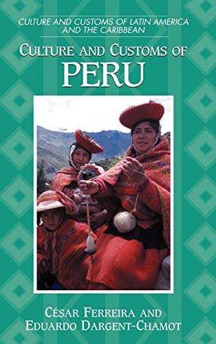 Culture and Customs of Peru (Culture and Customs of Latin America and the Caribbean)