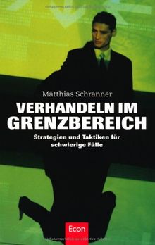 Verhandeln im Grenzbereich: Strategien und Taktiken für schwierige Fälle