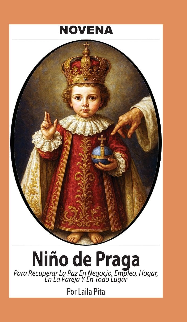 Novena De Niño De Praga para Recuperar la Paz en Negocio, Empleo, Hogar; en la Pareja y en Todo Lugar
