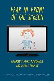 Fear in Front of the Screen: Children's Fears, Nightmares, and Thrills from TV