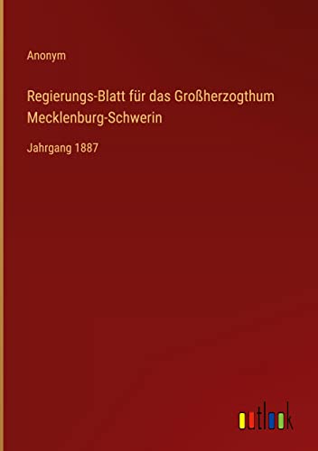 Regierungs-Blatt für das Großherzogthum Mecklenburg-Schwerin: Jahrgang 1887