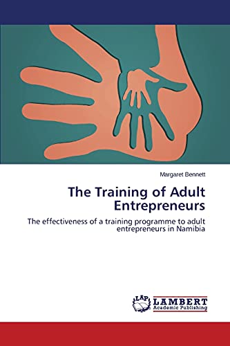 The Training of Adult Entrepreneurs: The effectiveness of a training programme to adult entrepreneurs in Namibia