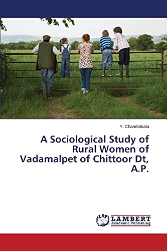 A Sociological Study of Rural Women of Vadamalpet of Chittoor Dt, A.P.