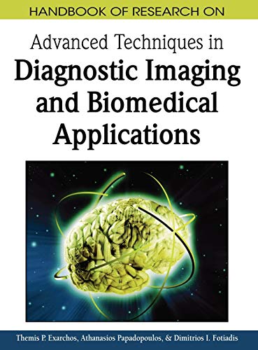 Handbook of Research on Advanced Techniques in Diagnostic Imaging and Biomedical Applications (Premier Reference Source)