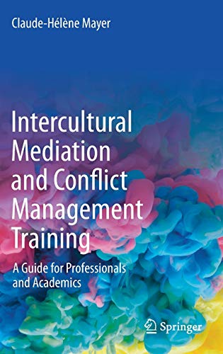 Intercultural Mediation and Conflict Management Training: A Guide for Professionals and Academics
