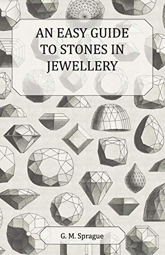Sprague, G. M. An Easy Guide To Stones In Jewellery