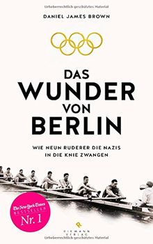 Das Wunder von Berlin: Wie neun Ruderer die Nazis in die Knie zwangen