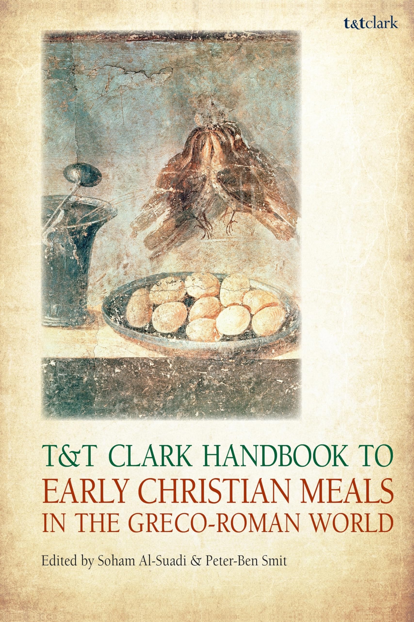 T&T Clark Handbook to Early Christian Meals in the Greco-Roman World (T&T Clark Handbooks)