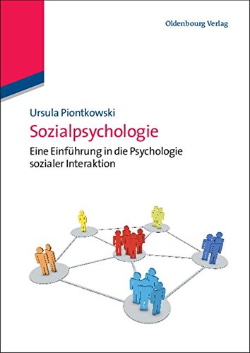 Sozialpsychologie: Eine Einführung in die Psychologie sozialer Interaktion: Eine Einführung in die Psychologie sozialer Interaktion (Edition Psychologie)