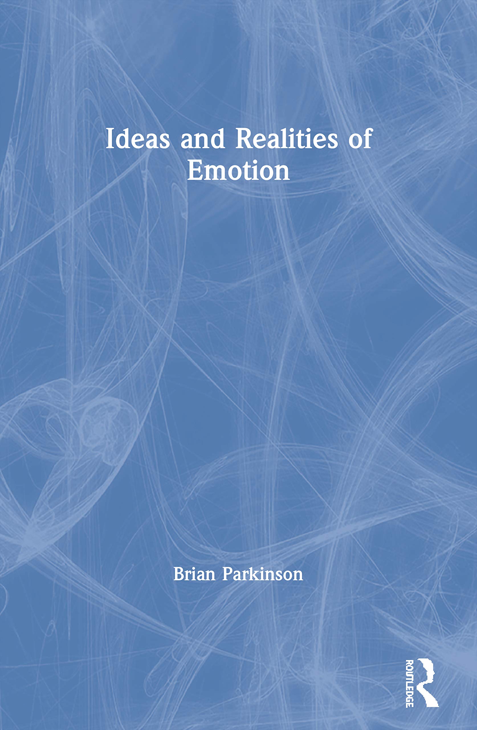 Ideas and Realities of Emotion (International Library of Psychology)