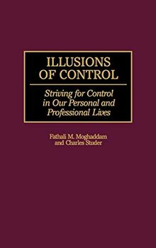Illusions of Control: Striving for Control in Our Personal and Professional Lives (History; 60)