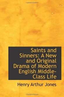 Saints and Sinners: A New and Original Drama of Modern English Middle-Class Life